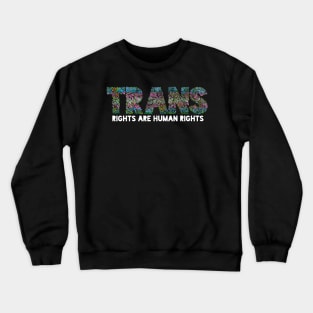 Trans Rights Are Human Rights Flowers Crewneck Sweatshirt